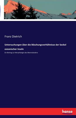 Untersuchungen über die Böschungsverhältnisse der Sockel ozeanischer Inseln: Ein Beitrag zur Morphologie des Meeresbodens