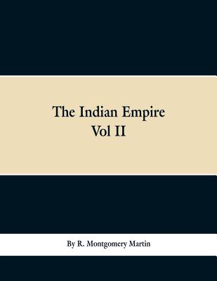 The Indian Empire: History, Topography, Geology, Climate, Poputation, Chief Cities and Provinces; Tributary and Protected State; Military