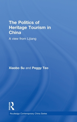 The Politics of Heritage Tourism in China: A View from Lijiang