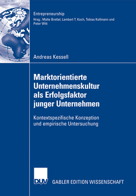 Marktorientierte Unternehmenskultur ALS Erfolgsfaktor Junger Unternehmen: Kontextspezifische Konzeption Und Empirische Untersuchung