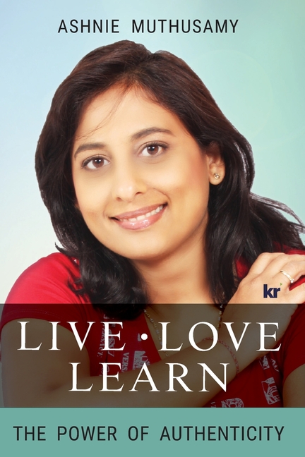 Live, Love, Learn: The power of authenticity