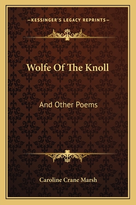 Wolfe Of The Knoll: And Other Poems