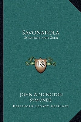 Savonarola: Scourge and Seer