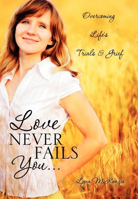 Love Never Fails You...
