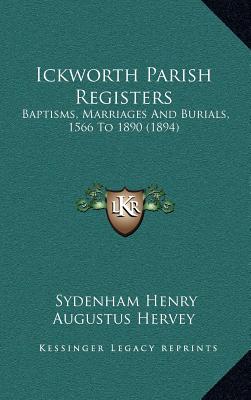 Ickworth Parish Registers: Baptisms, Marriages And Burials, 1566 To 1890 (1894)