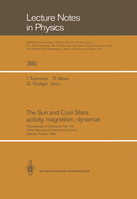 The Sun and Cool Stars: Activity, Magnetism, Dynamos: Proceedings of Colloquium No. 130 of the International Astronomical Union Held in Helsinki, Finl