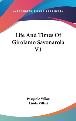 Life And Times Of Girolamo Savonarola V1