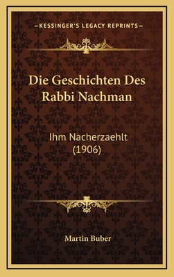 Die Geschichten Des Rabbi Nachman: Ihm Nacherzaehlt (1906)