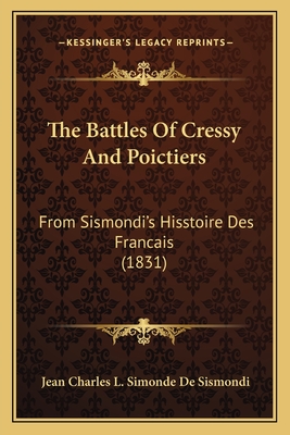 The Battles Of Cressy And Poictiers: From Sismondi's Hisstoire Des Francais (1831)
