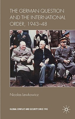 The German Question and the International Order, 1943-48