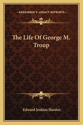 The Life Of George M. Troup