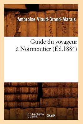 Guide Du Voyageur À Noirmoutier, (Éd.1884)