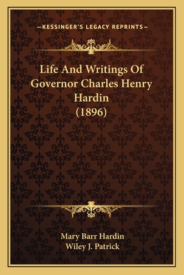 Life And Writings Of Governor Charles Henry Hardin (1896)
