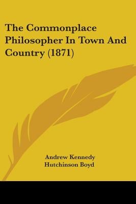 The Commonplace Philosopher In Town And Country (1871)