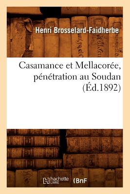 Casamance Et Mellacorée, Pénétration Au Soudan (Éd.1892)