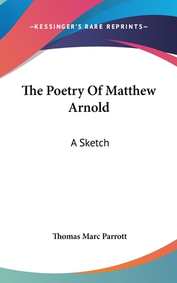 The Poetry Of Matthew Arnold: A Sketch