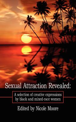 Sexual Attraction Revealed: : A Selection of Creative Expressions by Black and Mixed-Race Women