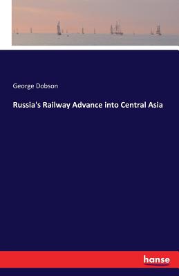 Russia's Railway Advance into Central Asia