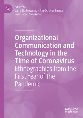 Organizational Communication and Technology in the Time of Coronavirus: Ethnographies from the First Year of the Pandemic