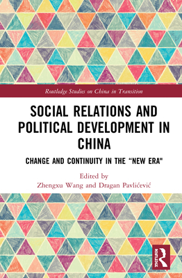 Social Relations and Political Development in China: Change and Continuity in the New Era