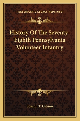 History Of The Seventy-Eighth Pennsylvania Volunteer Infantry