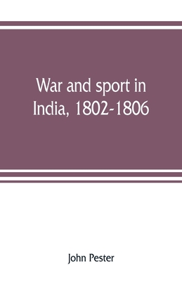 War and sport in India, 1802-1806: an officer's diary