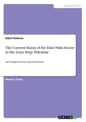 The Current Status of the Date Palm Sector in the Gaza Strip, Palestine: An Ecological Survey and Assessment
