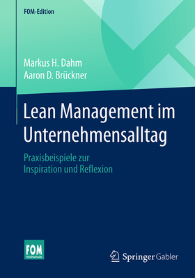 Lean Management Im Unternehmensalltag: Praxisbeispiele Zur Inspiration Und Reflexion