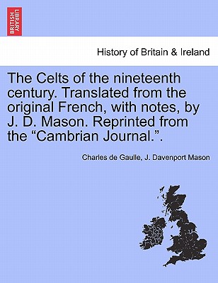 The Celts of the Nineteenth Century. Translated from the Original French, with Notes, by J. D. Mason. Reprinted from the Cambrian Journal..