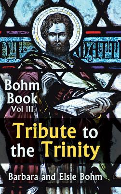 Tribute to the Trinity: Bohm Book Vol III