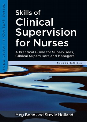 Skills of Clinical Supervision for Nurses: A Practical Guide for Supervisees, Clinical Supervisors and Managers