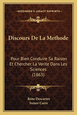 Discours De La Methode: Pour Bien Conduire Sa Raison Et Chercher La Verite Dans Les Sciences (1863)