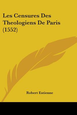 Les Censures Des Theologiens De Paris (1552)