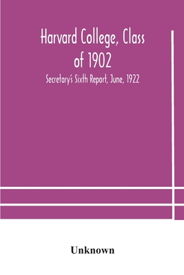 Harvard College, Class Of 1902: Secretary'S Sixth Report, June, 1922