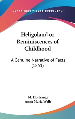 Heligoland or Reminiscences of Childhood: A Genuine Narrative of Facts (1851)