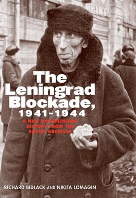 Leningrad Blockade, 1941-1944: A New Documentary History from the Soviet Archives