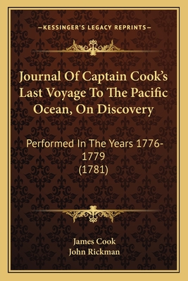 Journal Of Captain Cook's Last Voyage To The Pacific Ocean, On Discovery: Performed In The Years 1776-1779 (1781)