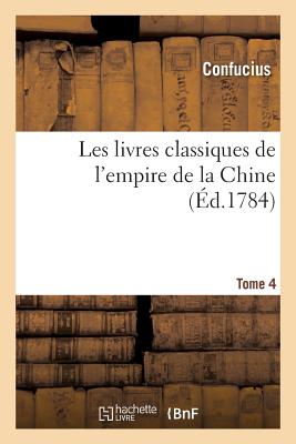 Les livres classiques de l'empire de la Chine. Tome 4