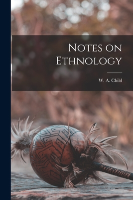 Notes on Ethnology [microform]