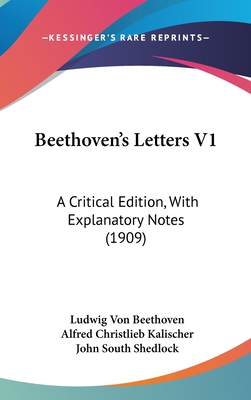 Beethoven's Letters V1: A Critical Edition, With Explanatory Notes (1909)