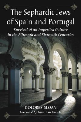 The Sephardic Jews of Spain and Portugal: Survival of an Imperiled Culture in the Fifteenth and Sixteenth Centuries