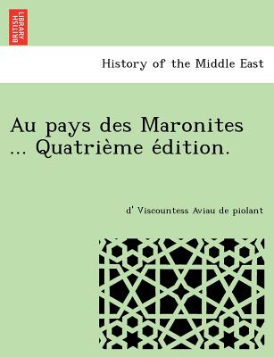 Au pays des Maronites ... Quatrième édition.