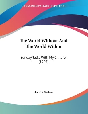 The World Without And The World Within: Sunday Talks With My Children (1905)