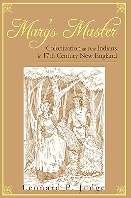 Mary's Master: Colonization and the Indians in 17th Century New England