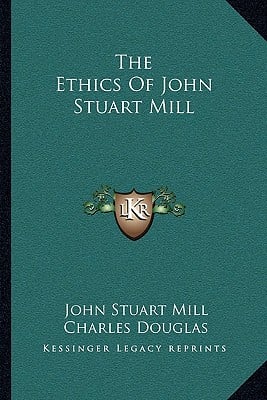 The Ethics Of John Stuart Mill