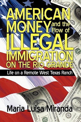 American Money and the Flow of Illegal Immigration on the Rio Grande: Life on a Remote West Texas Ranch