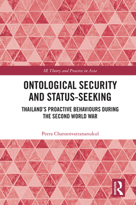 Ontological Security and Status-Seeking: Thailand's Proactive Behaviours During the Second World War