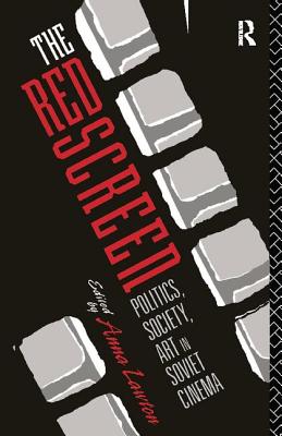 The Red Screen: Politics, Society, Art in Soviet Cinema