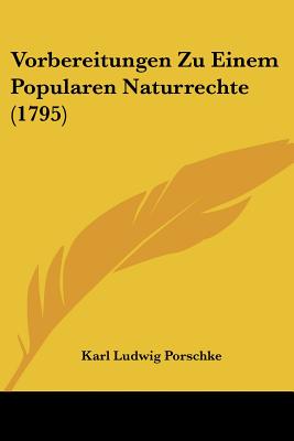 Vorbereitungen Zu Einem Popularen Naturrechte (1795)