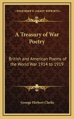 A Treasury of War Poetry: British and American Poems of the World War 1914 to 1919